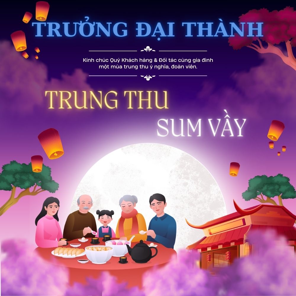 Trưởng Đại Thành Kính Chúc Quý Khách & Đối Tác Một Mùa Trung Thu Sum vầy